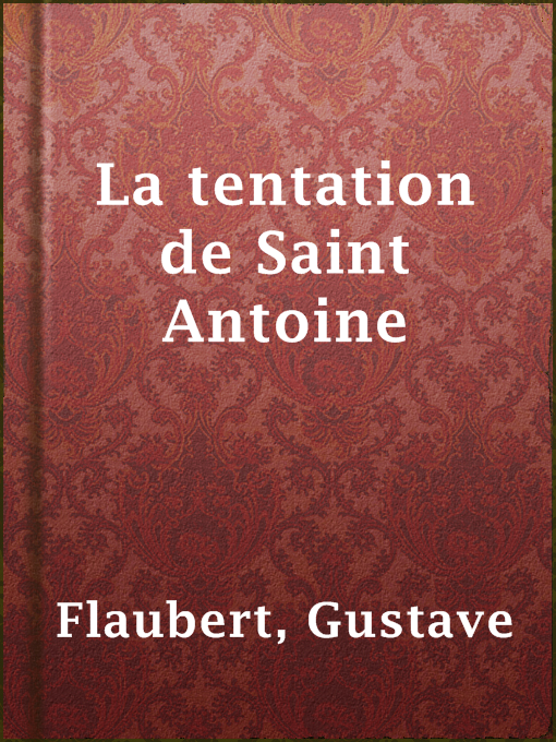 Title details for La tentation de Saint Antoine by Gustave Flaubert - Available
